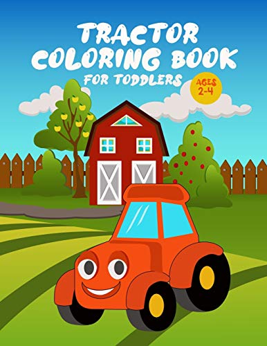 Tractor Coloring Book for Toddlers: Big and Easy Images For Beginners Learning To Color Tractor Coloring Book for Toddlers: Big and Easy Images For Beginners Learning To Color