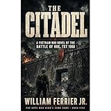 THE CITADEL: A Vietnam War Novel of the Battle of Hue, Tet 1968