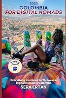 Colombia for Digital Nomads: Everything You Need to Thrive as a Digital Nomad in Colombia B0F5NZ13JF Book Cover