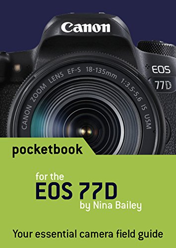  Canon EOS 77D Pocketbook: camera field guide