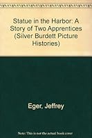 Statue in the Harbor: A Story of Two Apprentices (Silver Burdett Picture Histories) 0382091450 Book Cover