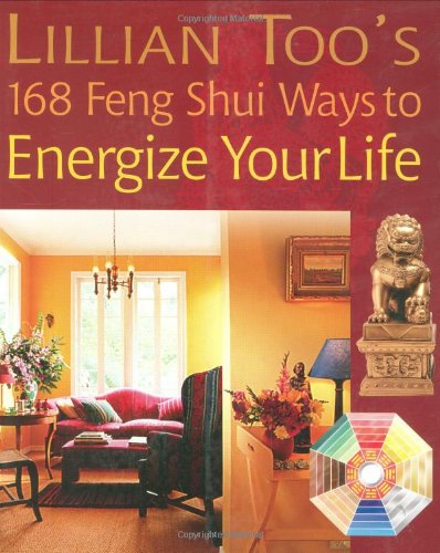 Lillian Too's 168 Feng Shui Ways to Energize Your Life