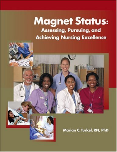 Magnet Status: Assessing, Pursuing, And Achieving Nursing Excellence