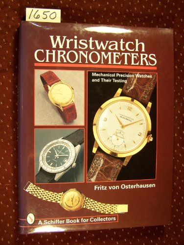 Preisvergleich Produktbild Wristwatch Chronometers: Mechanical Precision Watches and Their Testing (Schiffer Book for Collectors)