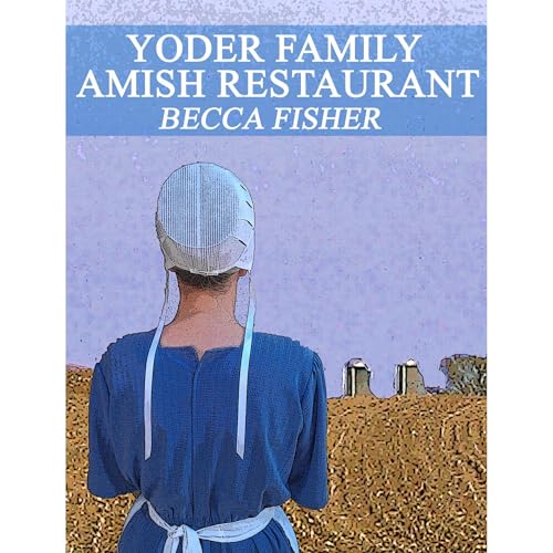 Yoder Family Amish Restaurant (Amish Romance) by Becca Fisher episode artwork