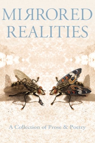 Mirrored Realities: A Collection of Prose & Poetry