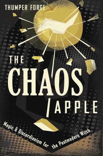 The Chaos Apple: Magic & Discordianism for the Postmodern Witch