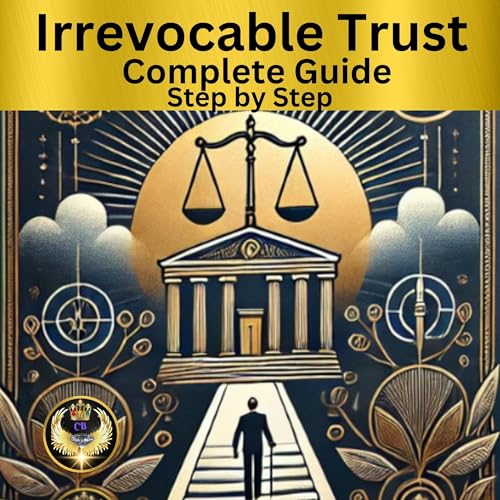 Irrevocable Trust Complete Guide Step by Step by Cassandra Brown episode artwork