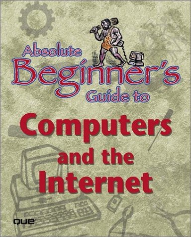 The Absolute Beginner's Guide to Computers and the Internet: Joe ...