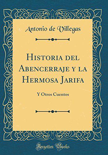 Historia del Abencerraje y la Hermosa Jarifa: Y Otros Cuentos