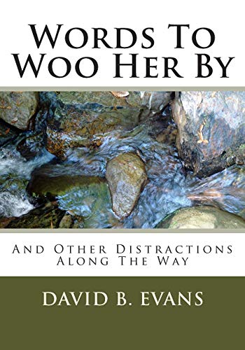 Words To Woo Her By: And Other Distractions Along The Way