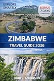 Zimbabwe Travel Guide 2026: Victoria Falls, Harare, Bulawayo and Beyond with Safaris, Culture, Hidden Gems...