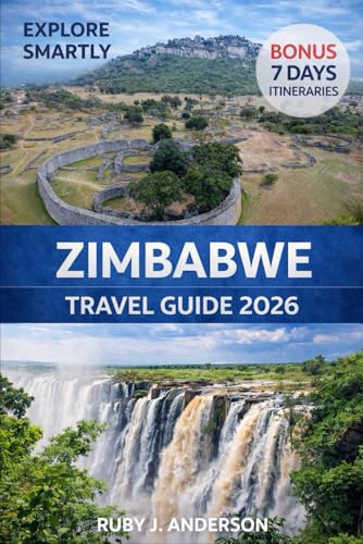 Zimbabwe Travel Guide 2026: Victoria Falls, Harare, Bulawayo and Beyond with Safaris, Culture, Hidden Gems, Wildlife, Maps, Budgets and Itineraries