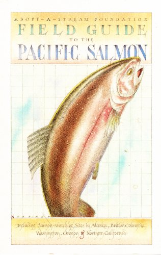 Field Guide to the Pacific Salmon (Adopt-A-Stream Foundation)