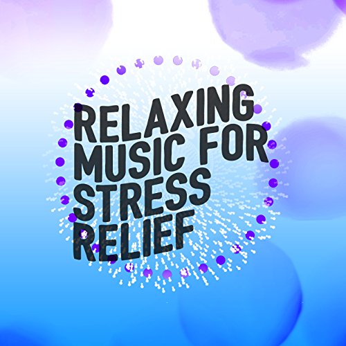 Relaxing Music for Stress Relief Stress Relief Digital Music