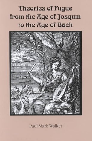 Theories of Fugue from the Age of Josquin to the Age of Bach (13) (Eastman Studies in Music)