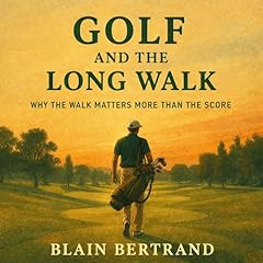 Diseño de la portada del título Golf and the Long Walk: Why the Walk Matters More Than the Score