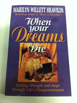 Paperback When Your Dreams Die: Finding Strength and Hope Through Lifes Disappointments Book
