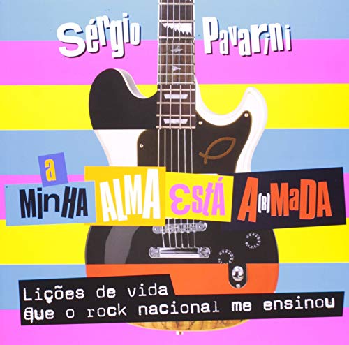 A minha alma esta armada: Lições de vida que o rock nacional me ensinou