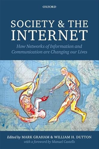 Compare Textbook Prices for Society and the Internet: How Networks of Information and Communication are Changing Our Lives 2 Edition ISBN 9780199662005 by Graham, Mark,Dutton, William H.