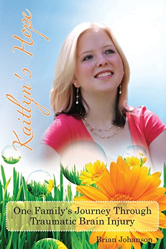 Kaitlyn's Hope: One Family's Journey Through Traumatic Brain Injury