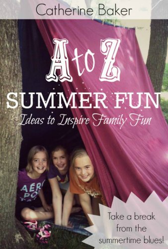 A to Z Summer Fun: Ideas to Inspire Family Fun