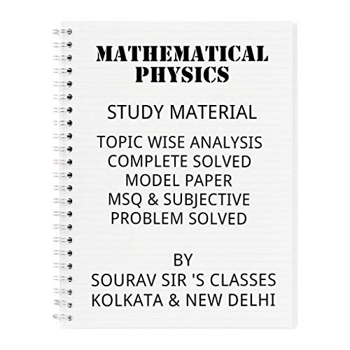 A NEW APPROACH TO MATHEMATICAL PHYSICS EXAM FOR IIT JAM, TIFR + PHYSICS HONS.+ ALL OTHERS PHYSICS EXAM ALL OVER INDIA STUDY MATERIALS FOR 2025 [Spiral-bound] SOURAV SIR’S CLASSES
