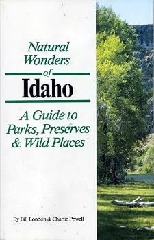 Natural Wonders of Idaho: A Guide to Parks, Preserves and Wild Places