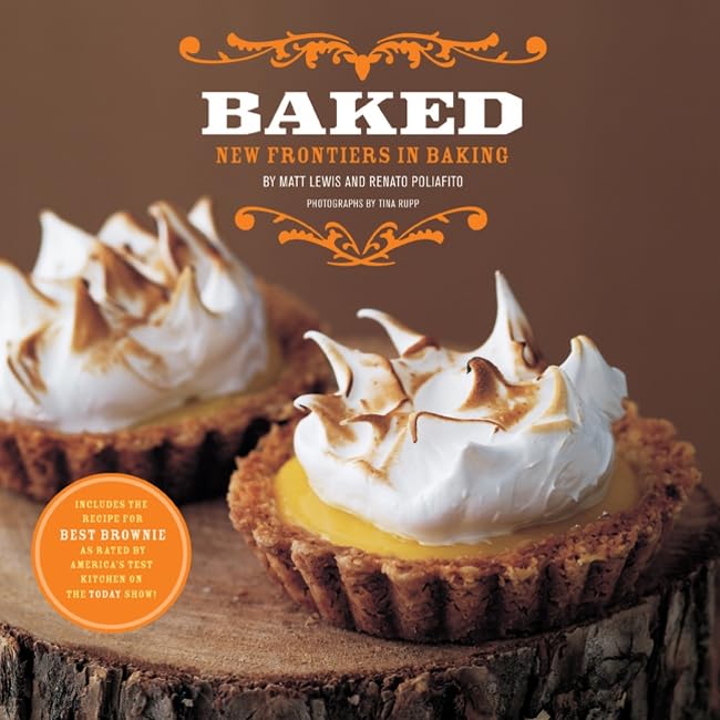 Baked: New Frontiers in Baking Hardcover – October 1, 2008