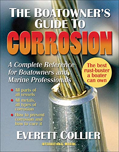 The Boatowner's Guide to Corrosion: A Complete Reference for Boatowners and Marine...