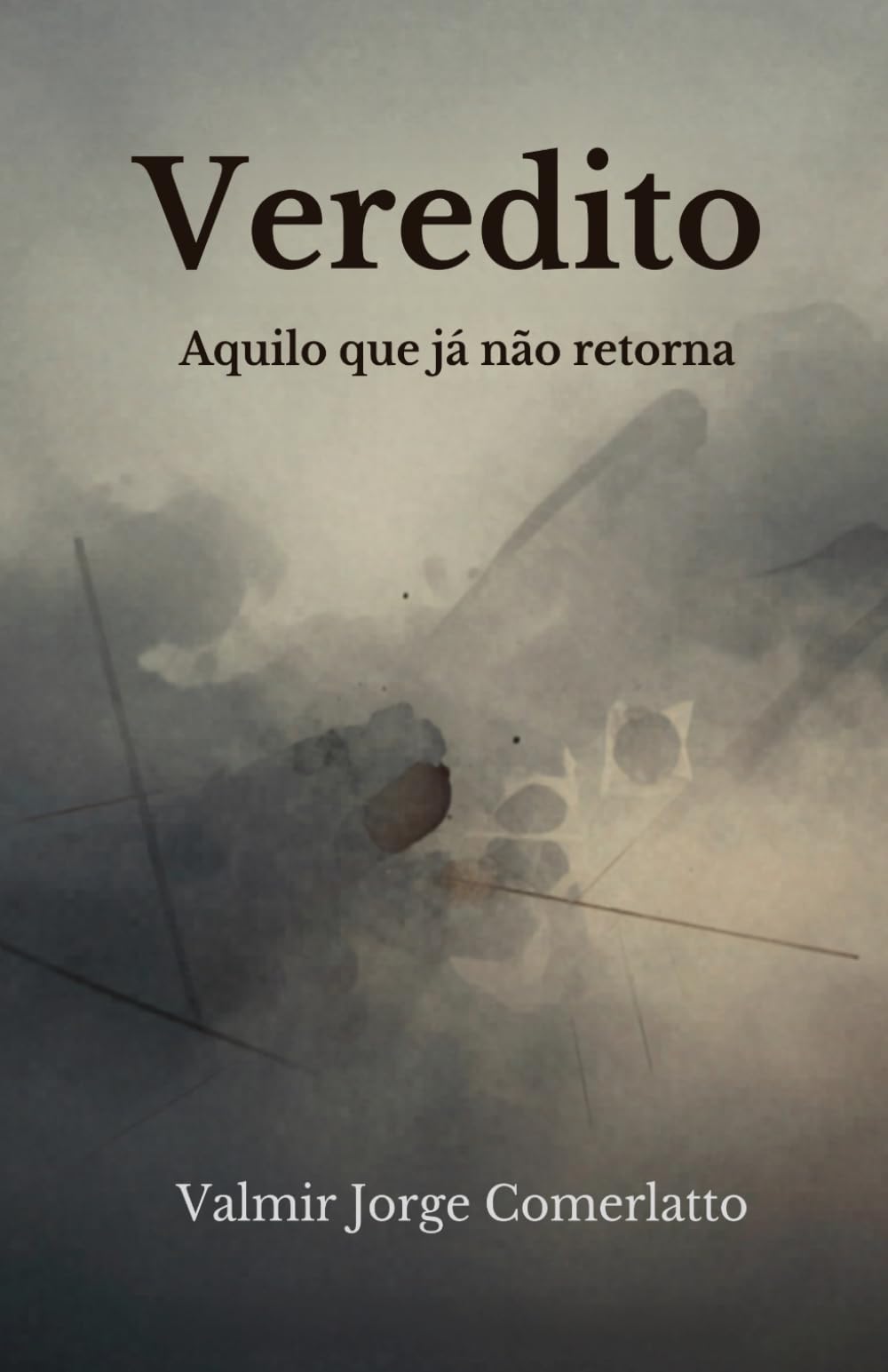 VEREDITO: AQUILO QUE JÁ NÃO RETORNA