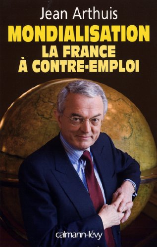 Télécharger Mondialisation : la France à contre-emploi (Sciences Humaines et Essais) Livre eBook France