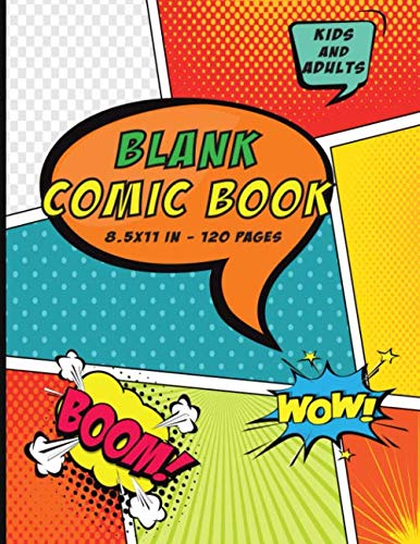 Blank Comic Book: Create Your Own Story, Comics & Graphic Novels - 120 Pages of Fun and Unique Templates - A Large 8.5" x 11" Notebook and Sketchbook for Kids and Adults