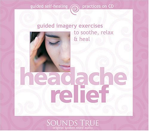 Headache Relief: Guided Imagery Exercises to Soothe, Relax and Heal Rossman, Martin, M.D.
