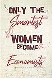 Photo Gallery only the smartest women become economists: the best gift for the economists, 6x9 dimension|140pages, notebook / journal / diary, notebook writing ... great thank you gift for women economists Photo Gallery only the smartest women become economists: the best gift for the economists, 6x9 dimension|140pages, notebook / journal / diary, notebook writing ... great thank you gift for women economists