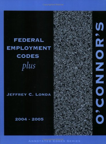 O'Connor's Federal Employment Codes Plus, 2004-2005
