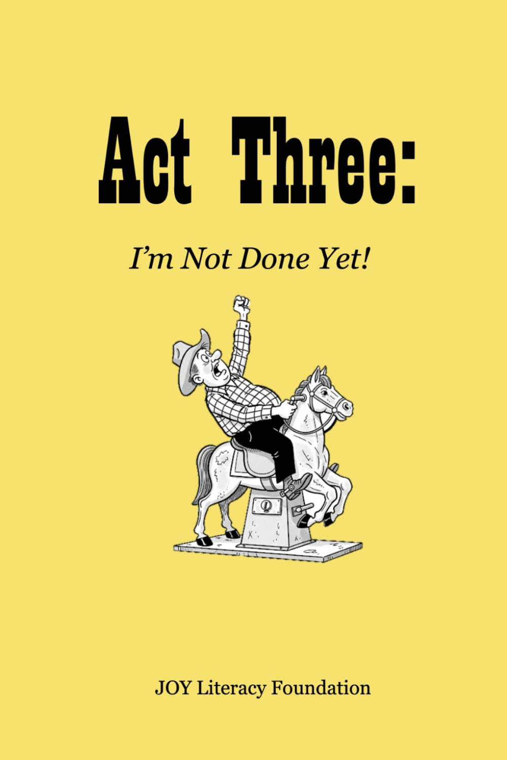 Act Three: I'm Not Done Yet!