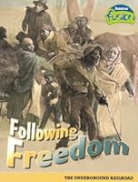 Following Freedom (American History Through Primary Sources) 1410924297 Book Cover