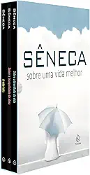 Sêneca - sobre uma vida melhor