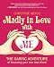 Madly in Love with ME: The Daring Adventure of Becoming Your Own Best Friend