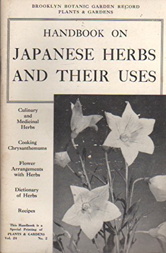 Handbook on Japanese Herbs and Their Uses [Brooklyn Botanic Garden Record Plants & Gardens (This Handbook is a Special Printing of PLANTS & GARDENS, Vol. 24, No. 2)