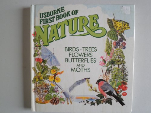 Usborne First Book of Nature: Birds Trees Flowers Butterflies and Moths Usborne First Book of Nature: Birds Trees Flowers Butterflies and Moths