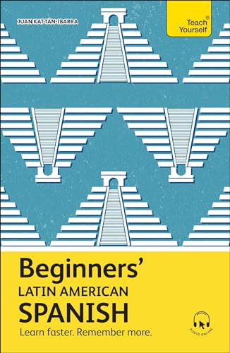 Beginners’ Latin American Spanish: The essential first step to le...
