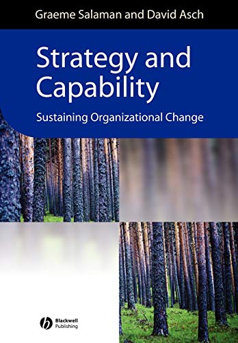 Strategy and Capability: Sustaining Organizational Change (Management, Organizations and Business)