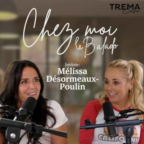 Chez Moi - EP08 - M&eacute;lissa D&eacute;sormeaux-Poulin