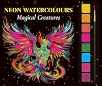 Magical Creatures (All-in-one beginner's guide to neon watercolours) 1835448496 Book Cover