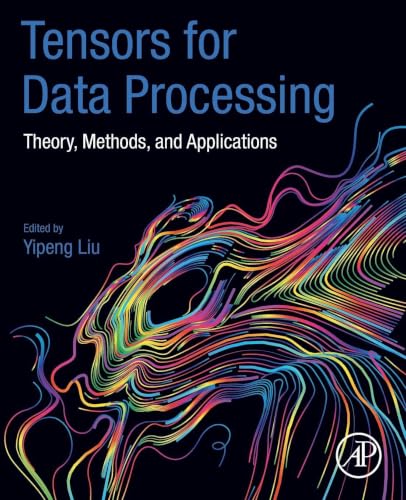 Tensors for Data Processing: Theory, Methods, and Applications view 2