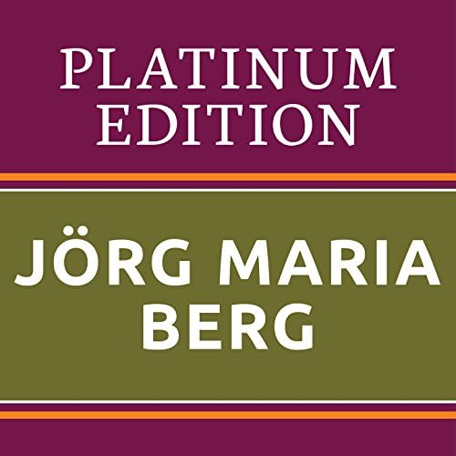 Jörg Maria Berg Platinum Edition (The Greatest Hits Ever!) von Jörg