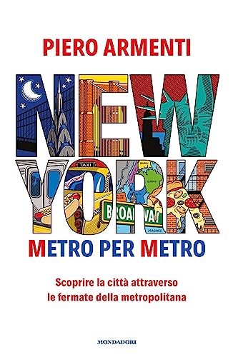 New York. Metro per metro. Scoprire la città attraverso le fermate della metropolitan