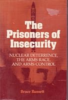 The Prisoners of Insecurity: Nuclear Deterrence, the Arms Race, and Arms Control 0716714728 Book Cover